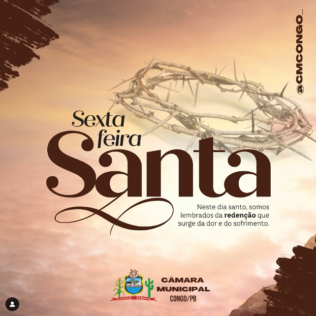 Câmara Municipal de Congo/PB homenageia Sexta-Feira Santa com mensagem de reflexão sobre redenção e esperança.