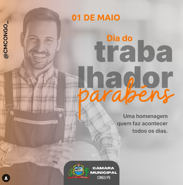 Câmara Municipal de Congo/PB homenageia trabalhadores em mensagem pelo 1° de Maio